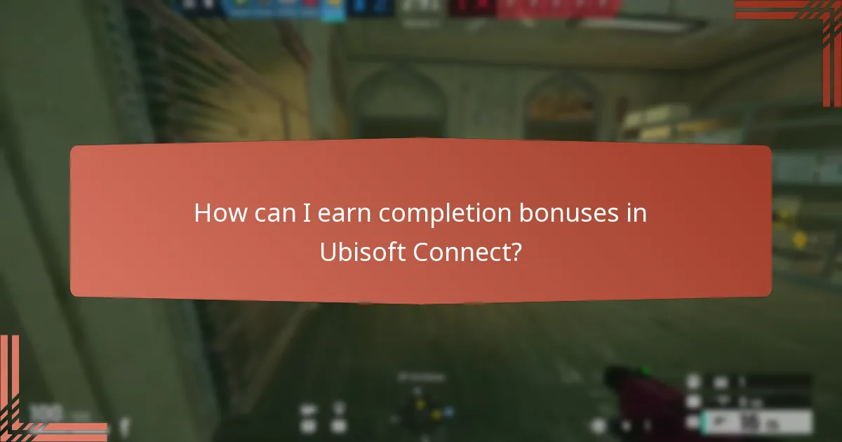 How can I earn completion bonuses in Ubisoft Connect?