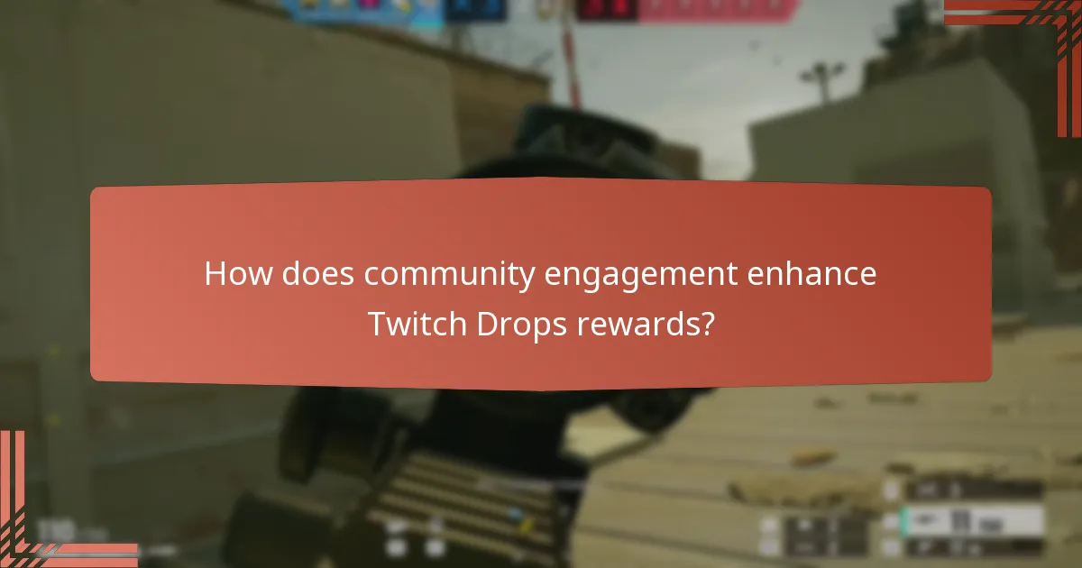 How does community engagement enhance Twitch Drops rewards?